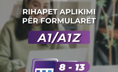 Mundësi e re për të plotësuar formularin A1/A1Z, aplikimet nga data 8-13 shtator