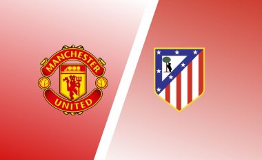 Formacionet zyrtare Manchester United-Atletico Madrid (FOTO LAJM)