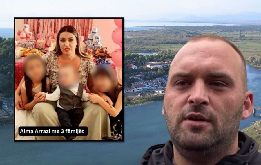 Nëna u mbyt me tre fëmijët në lumin Buna, gazetari zbulon dëshminë e Ergys Arrazit: Gruaja ime kishte probleme mendore…