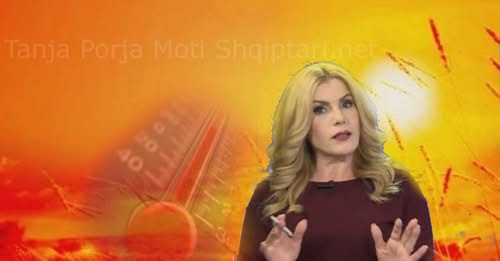 Meteorologia Tanja Porja zbulon se çfarë do të ndodhë me motin në muajin gusht
