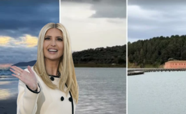 BIRN: Vizita e Ivanka Trump rindez konfliktin e pronësisë për Zvërnecin