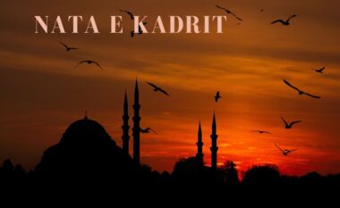 Më e vlefshme se 1000 muaj/ Çfarë duhet të dini për Natën e Kadrit dhe rëndësinë e saj